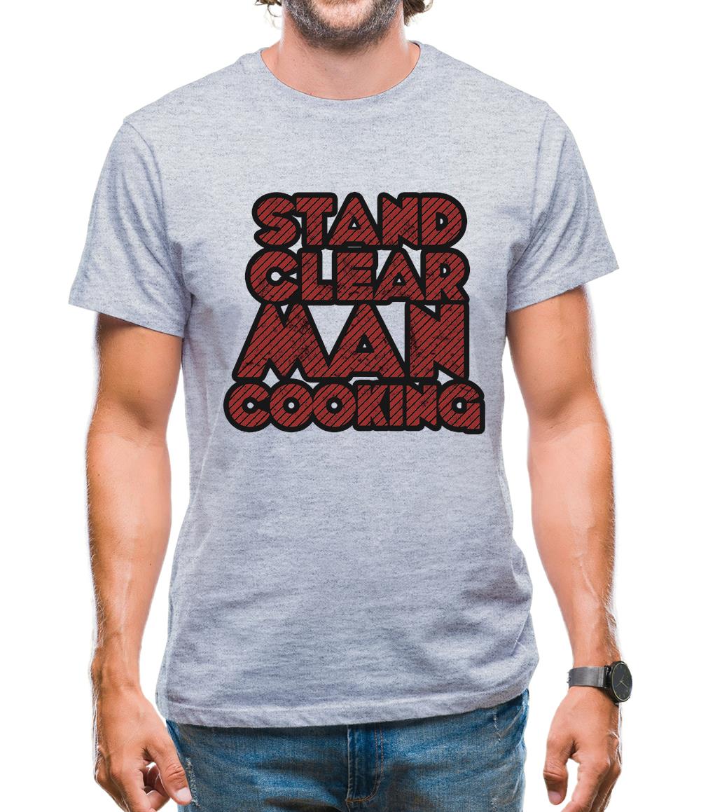 Stand Clear Man Cooking Mens T-Shirt