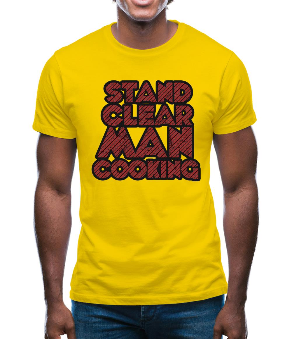 Stand Clear Man Cooking Mens T-Shirt