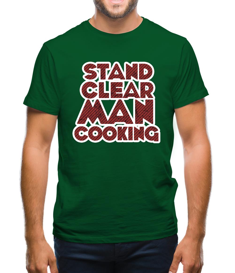 Stand Clear Man Cooking Mens T-Shirt