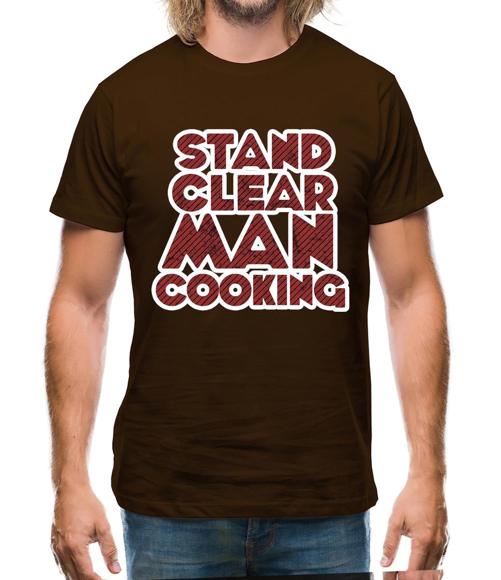 Stand Clear Man Cooking Mens T-Shirt
