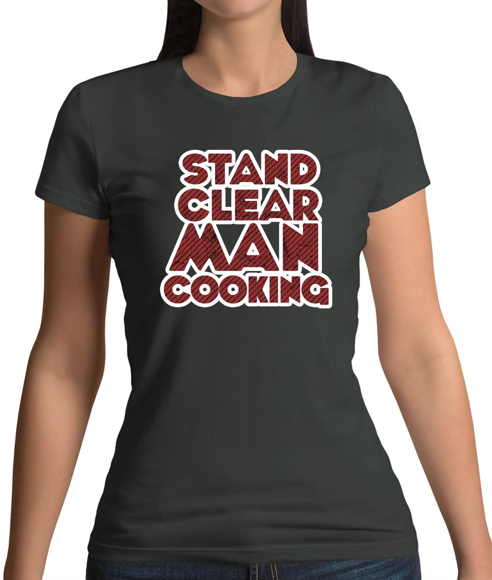 Stand Clear Man Cooking Womens T-Shirt