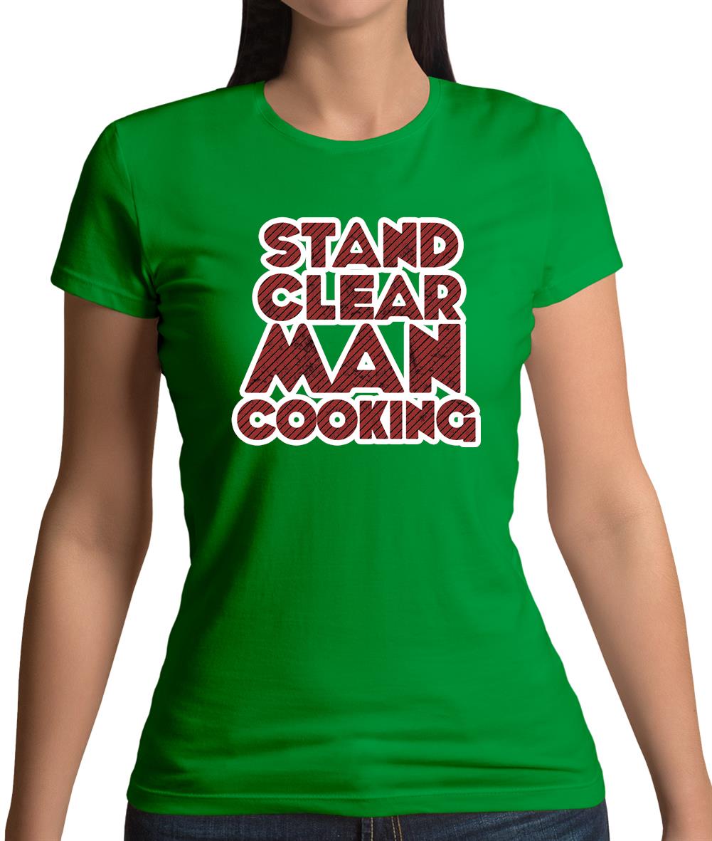 Stand Clear Man Cooking Womens T-Shirt