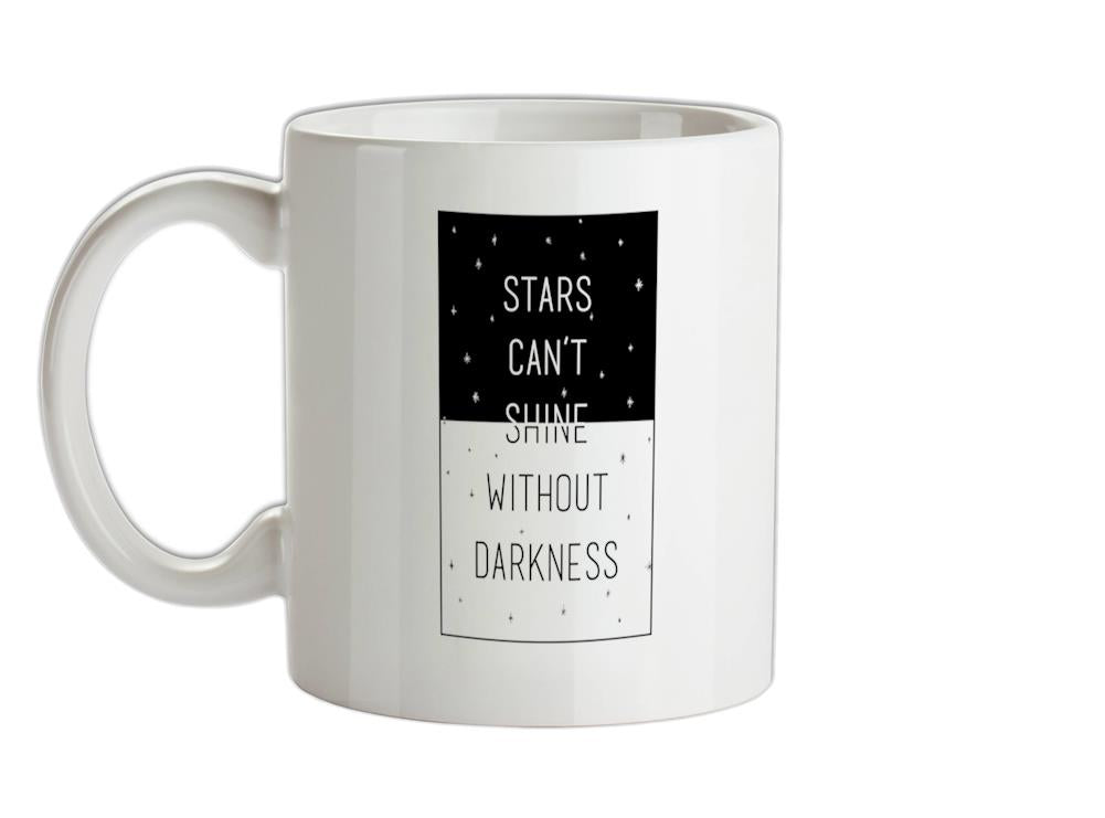 Stars Can't Shine Without Darkness Ceramic Mug