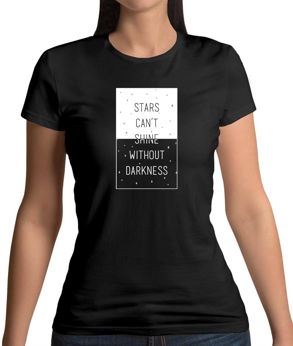 Stars Can't Shine Without Darkness Womens T-Shirt