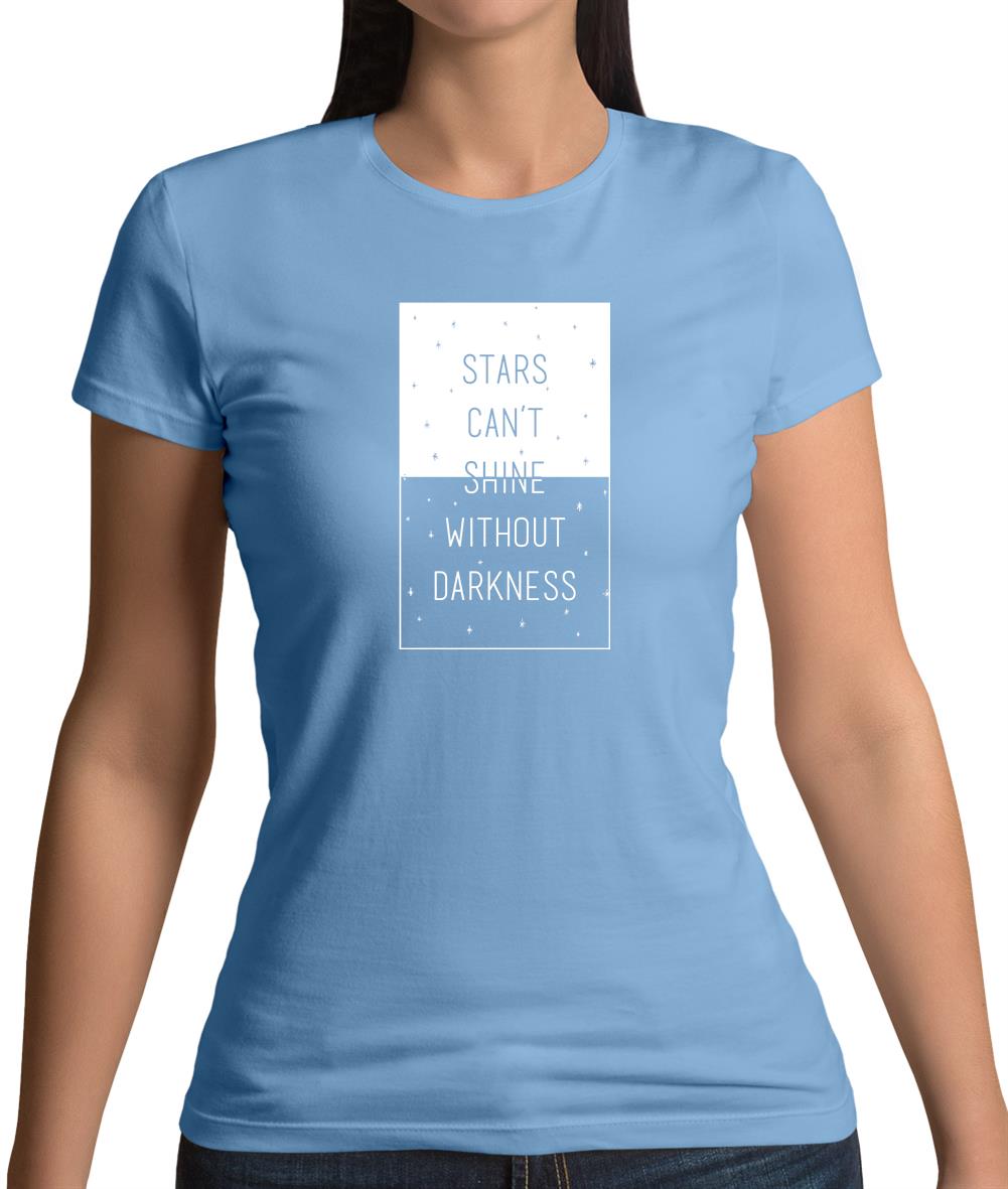 Stars Can't Shine Without Darkness Womens T-Shirt