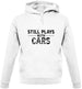 Still Plays With Cars Unisex Hoodie