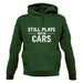 Still Plays With Cars Unisex Hoodie