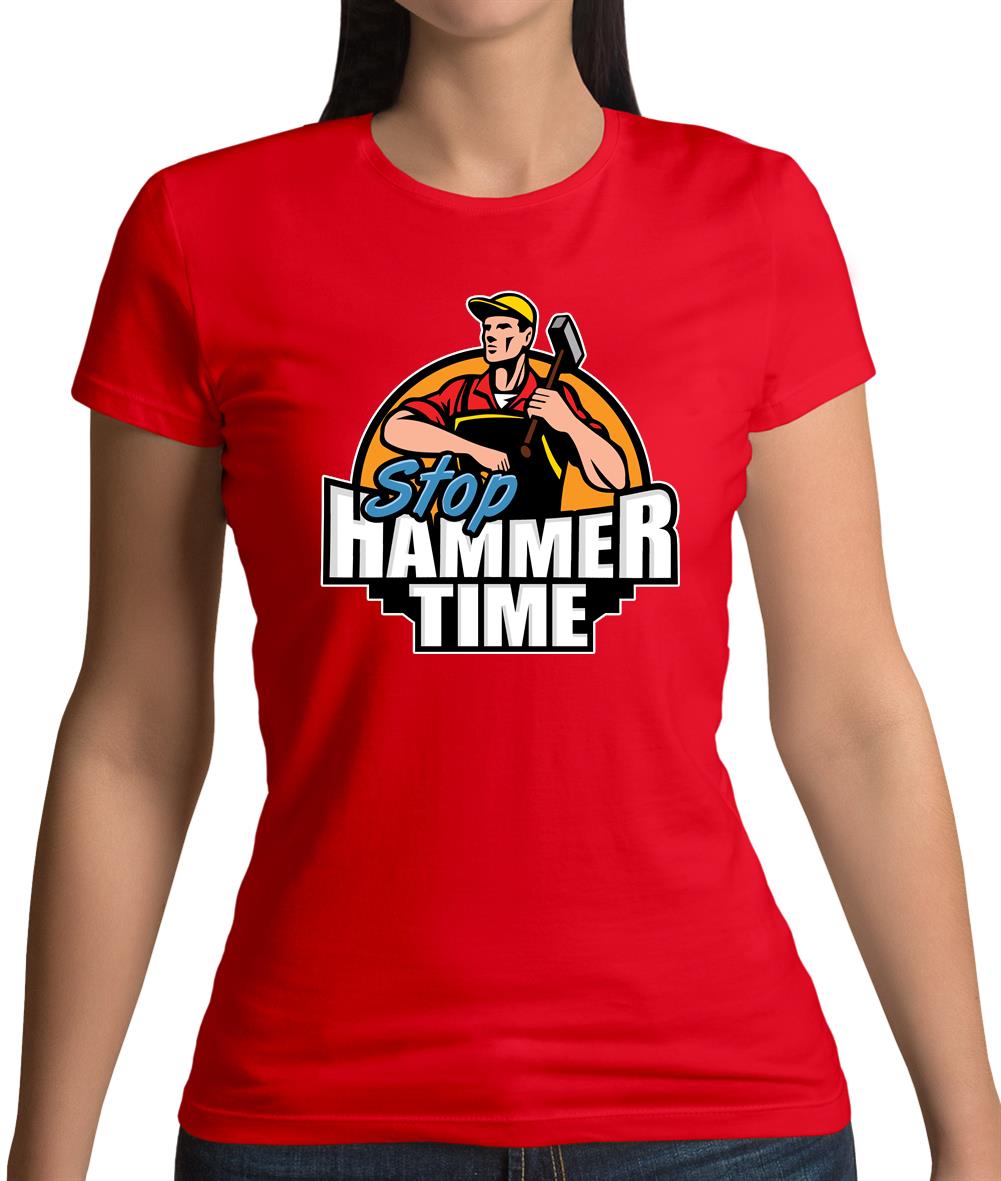 Stop, Hammer Time Womens T-Shirt