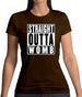 Straight Outta Womb Womens T-Shirt