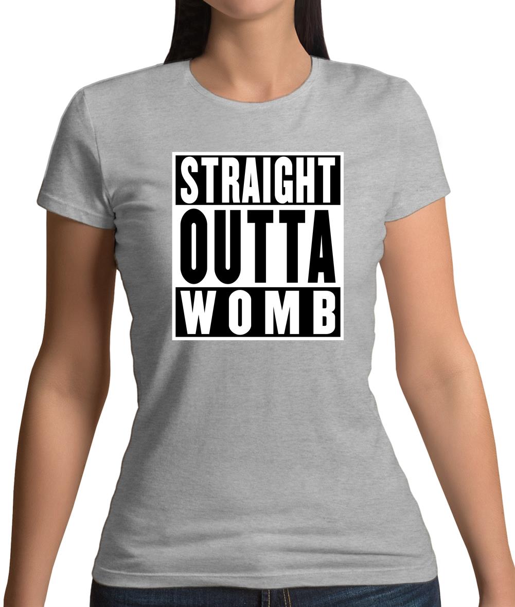 Straight Outta Womb Womens T-Shirt
