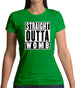 Straight Outta Womb Womens T-Shirt