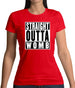 Straight Outta Womb Womens T-Shirt