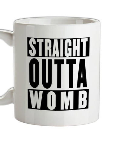 Straight Outta Womb Ceramic Mug