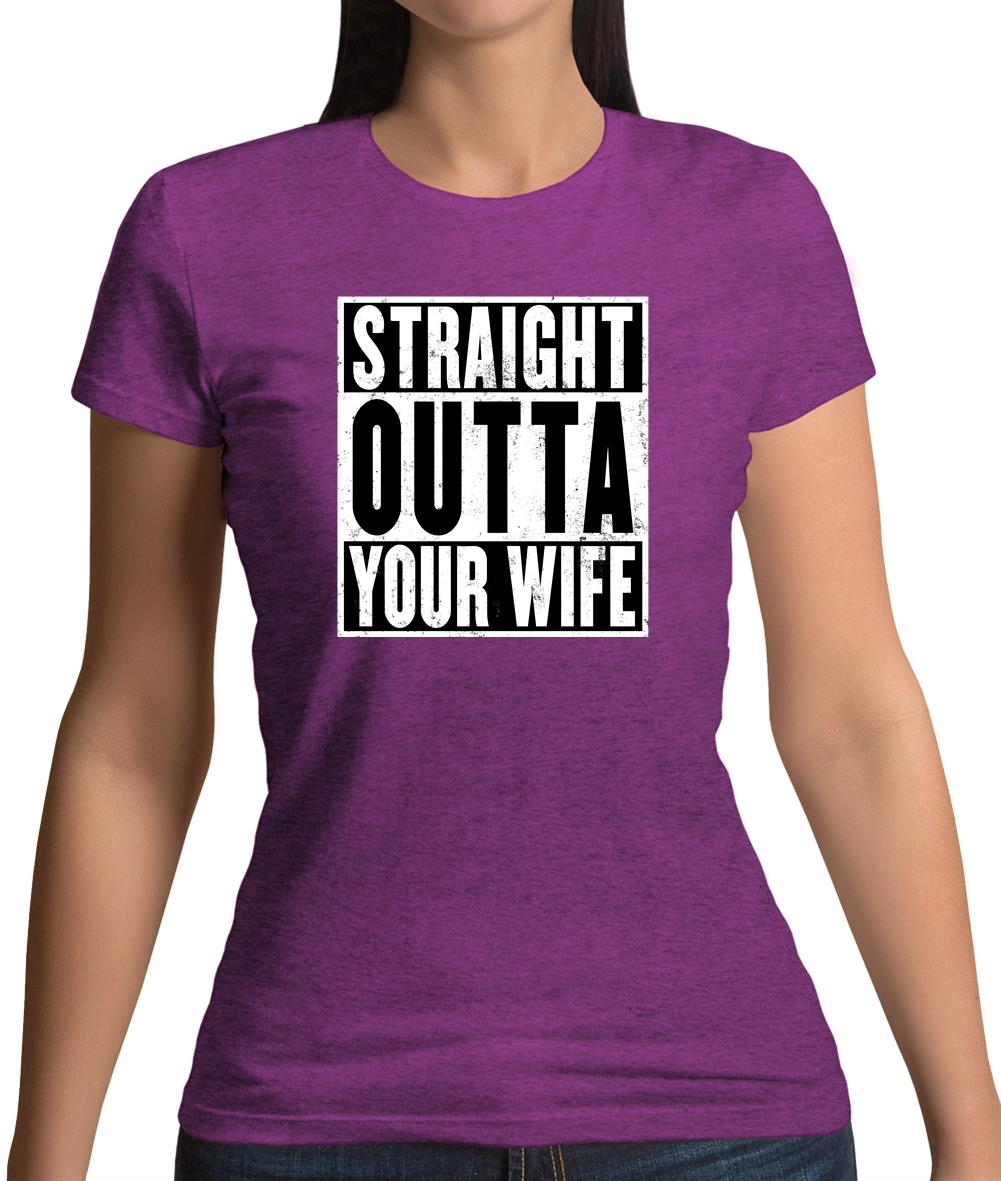 Straight Outta Your Wife Womens T-Shirt