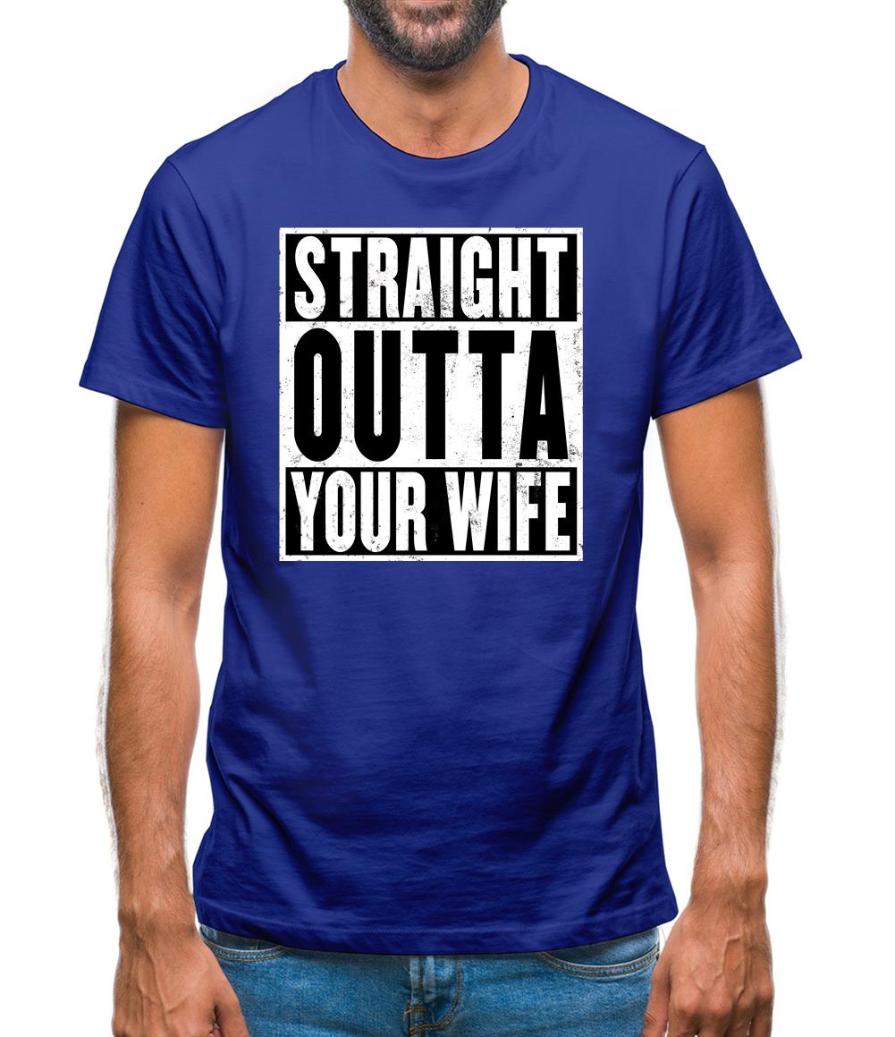 Straight Outta Your Wife Mens T-Shirt
