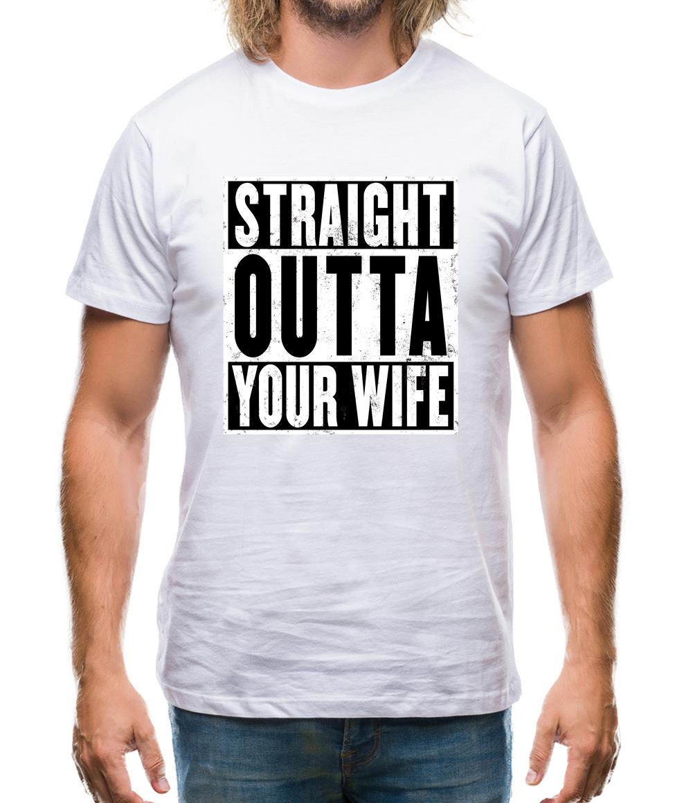 Straight Outta Your Wife Mens T-Shirt