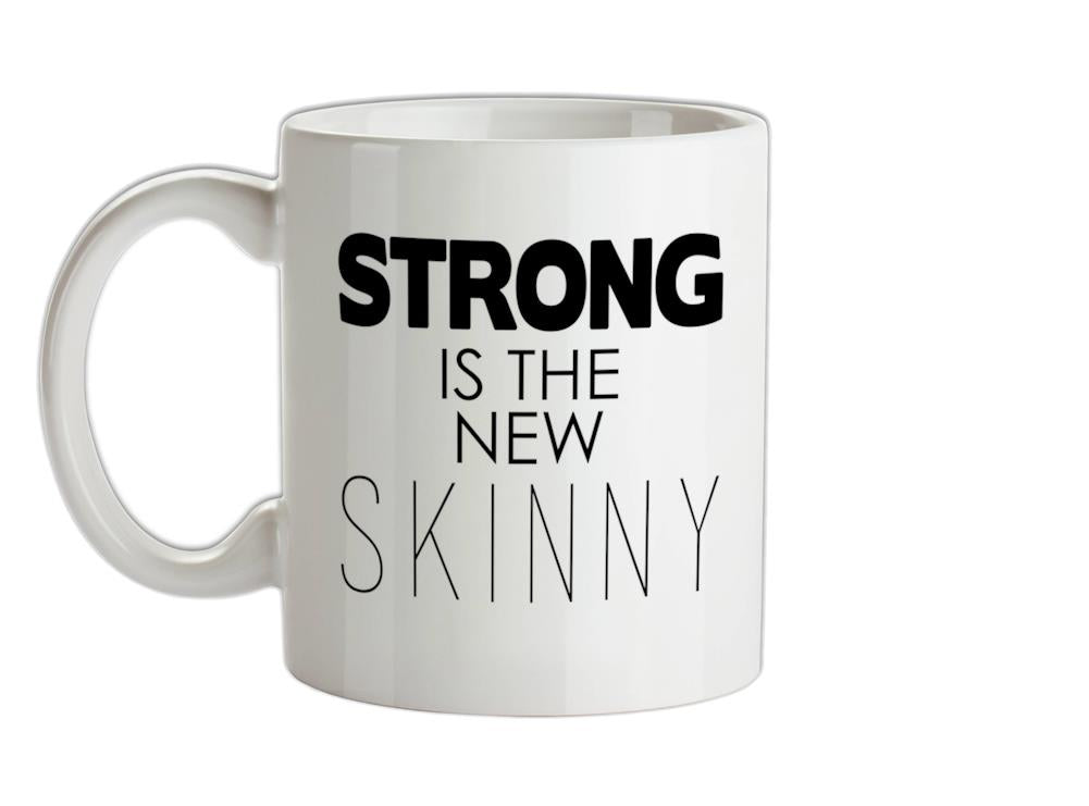 Strong Is The New Skinny Ceramic Mug