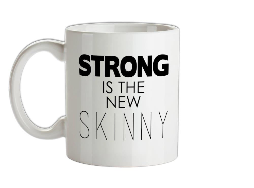 Strong Is The New Skinny Ceramic Mug