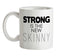 Strong Is The New Skinny Ceramic Mug