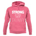 Strong Is The New Skinny unisex hoodie