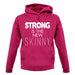 Strong Is The New Skinny unisex hoodie