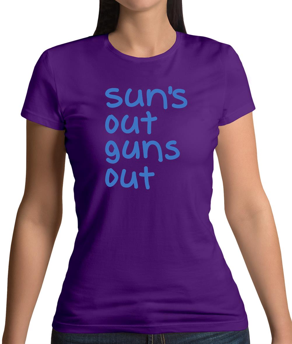 Suns Out Guns Out Womens T-Shirt