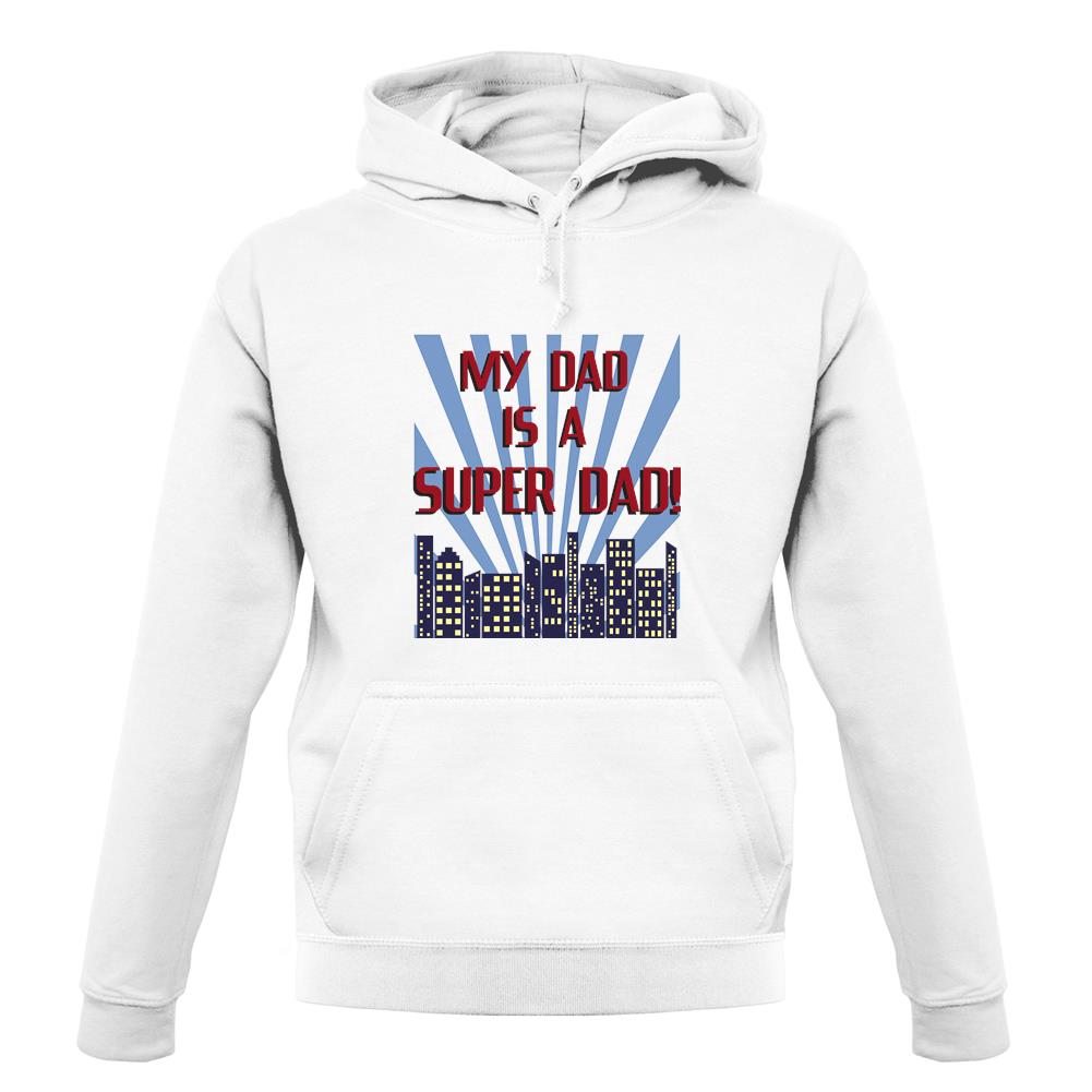 My Dad Is A Superdad unisex hoodie