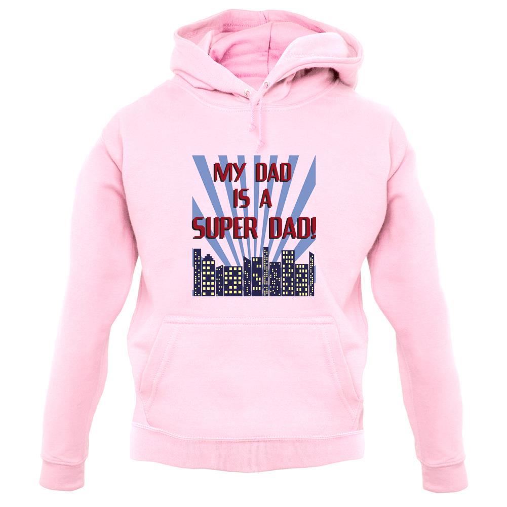 My Dad Is A Superdad unisex hoodie