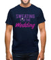 Sweating For The Wedding Mens T-Shirt