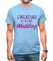 Sweating For The Wedding Mens T-Shirt