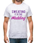 Sweating For The Wedding Mens T-Shirt