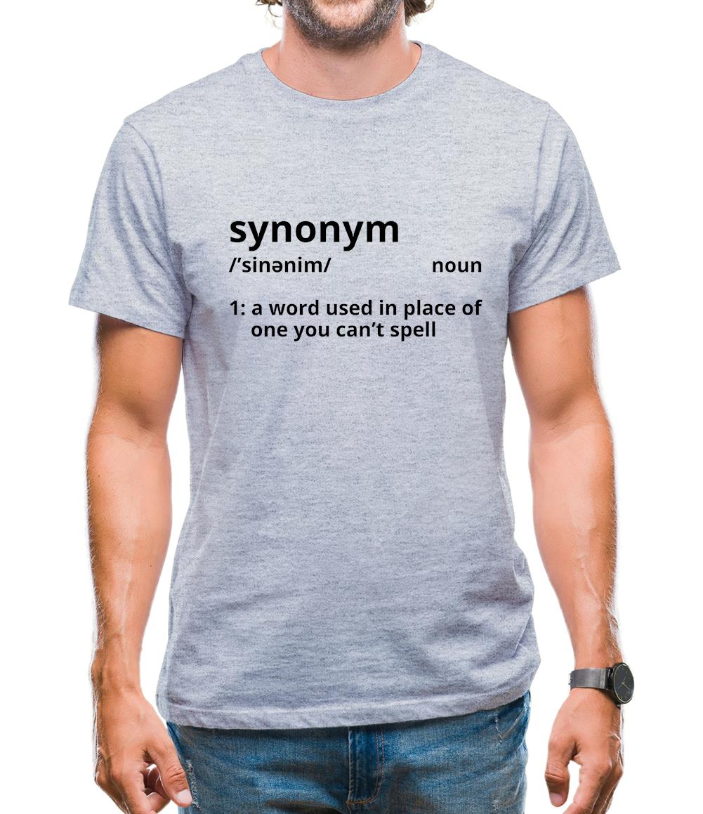 Synonym A Word In Place Of One You Can't Spell Mens T-Shirt