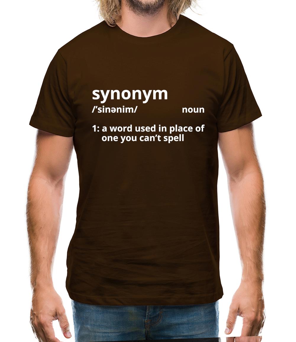 Synonym A Word In Place Of One You Can't Spell Mens T-Shirt