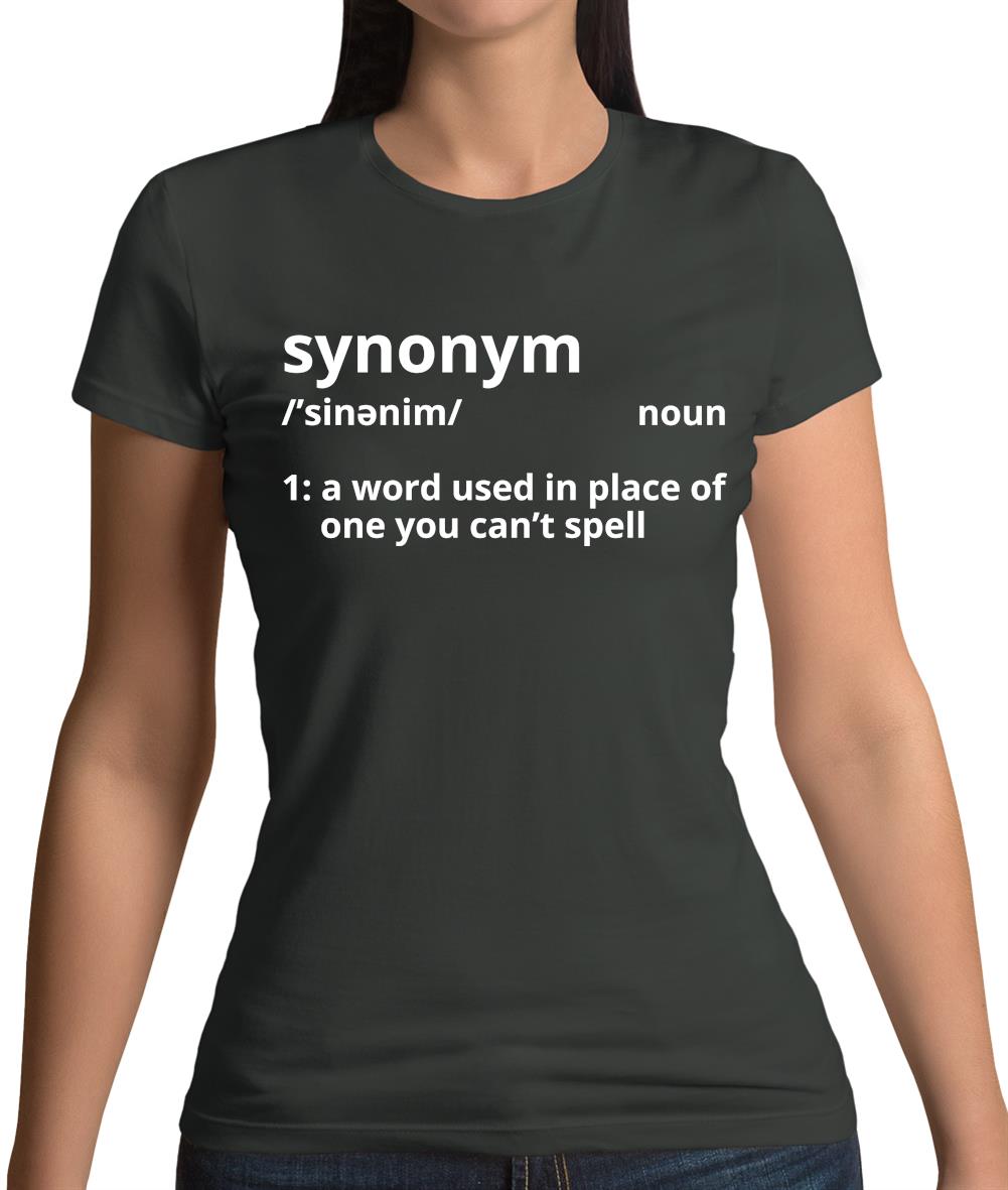 Synonym A Word In Place Of One You Can't Spell Womens T-Shirt