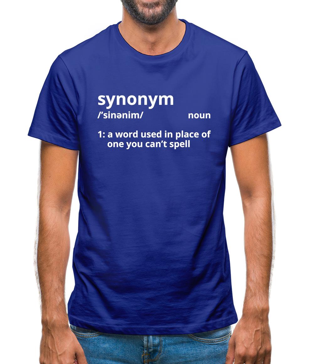 Synonym A Word In Place Of One You Can't Spell Mens T-Shirt