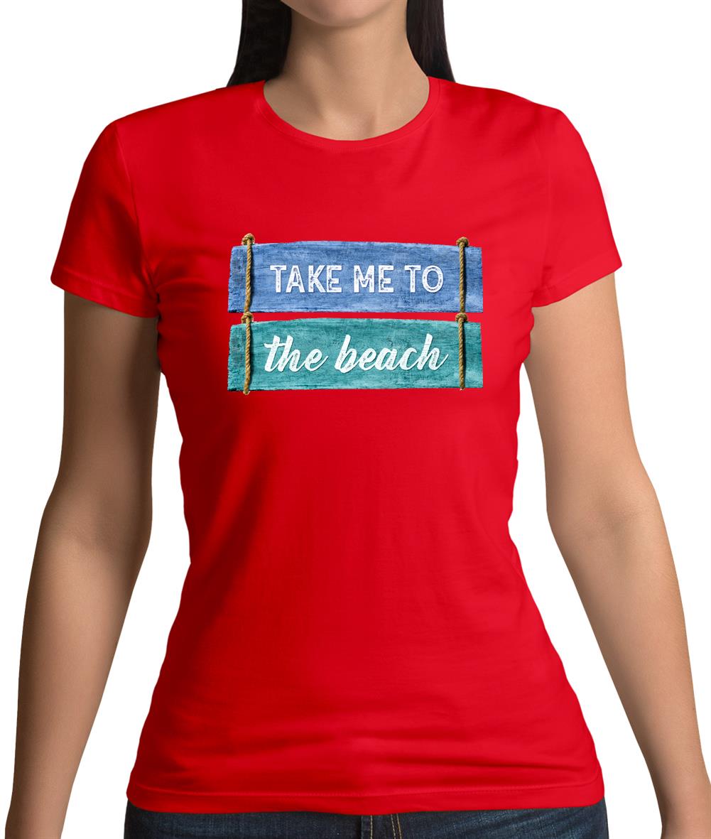 Take Me To The Beach Womens T-Shirt