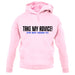 Take My Advice Unisex Hoodie