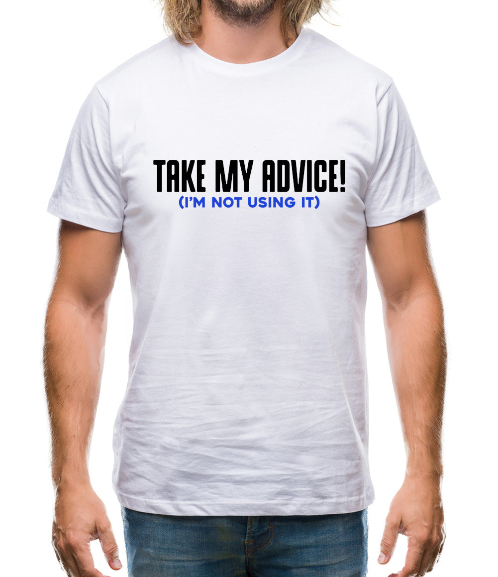 Take My Advice Mens T-Shirt
