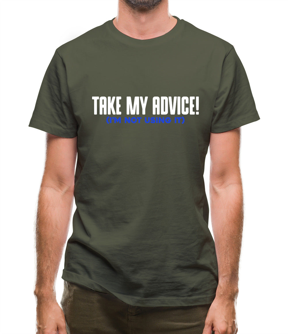 Take My Advice Mens T-Shirt