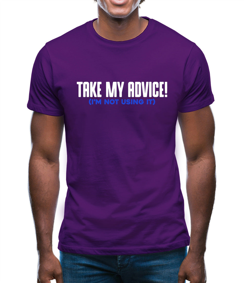 Take My Advice Mens T-Shirt