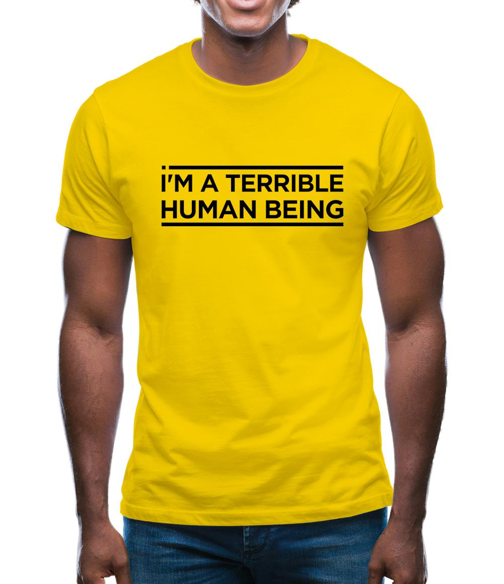 I'm A Terrible Human Mens T-Shirt
