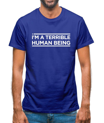 I'm A Terrible Human Mens T-Shirt