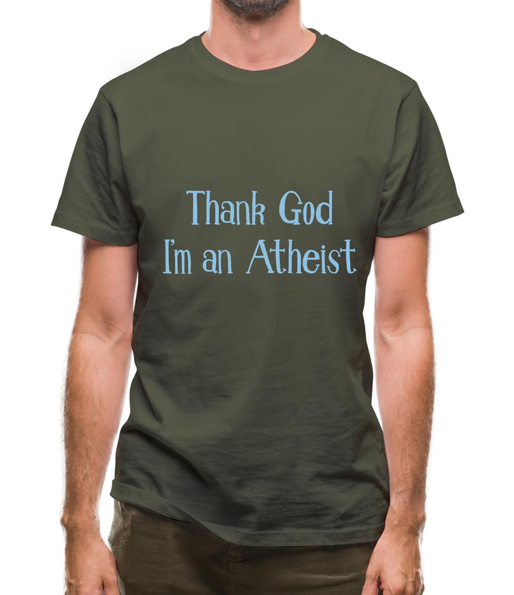 Thank God I'm An Atheist Mens T-Shirt