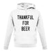 Thankful For Beer unisex hoodie