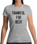 Thankful For Beer Womens T-Shirt