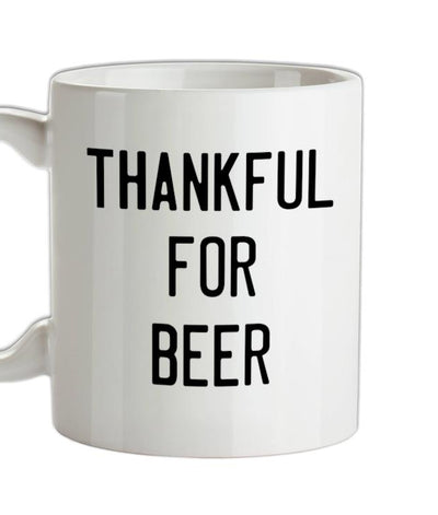 Thankful For Beer Ceramic Mug