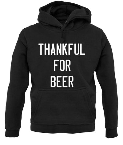 Thankful For Beer unisex hoodie