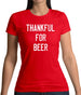 Thankful For Beer Womens T-Shirt