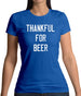 Thankful For Beer Womens T-Shirt