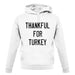 Thankful For Turkey unisex hoodie